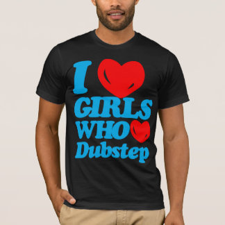 Ik hou van meisjes die van Dubstep houden (cyaan/r T-shirt