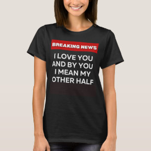 IK HOU VAN MIJN ANDERE HALF SARCASTISCHE HUMOR BRE T-SHIRT