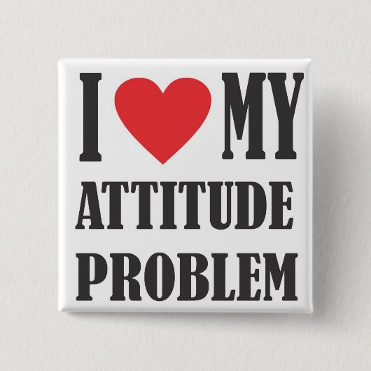 Ik hou van mijn Attitude Problem Square Button (Voorkant)