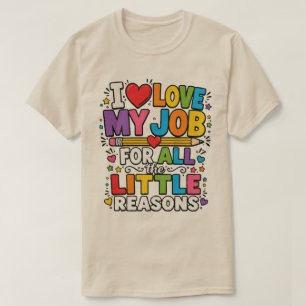 Ik hou van mijn baan om alle kleine redenen t-shirt