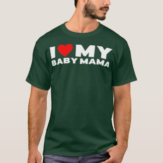 Ik hou van mijn Baby mama Funny Baby Momma T-shirt