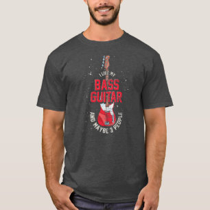 Ik hou van mijn bass Guitar en misschien 3 mensen. T-shirt