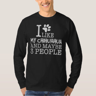 Ik hou van mijn Chihuahuas en misschien 3 mensen T-shirt