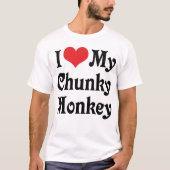 Ik hou van mijn Chunky Monkey T-shirt (Voorkant)