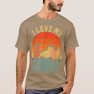 Ik hou van mijn dames Funny Humor Poultry Farming T-shirt