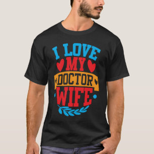 Ik hou van mijn dokter Wife Ik hou van mijn vrouw T-shirt