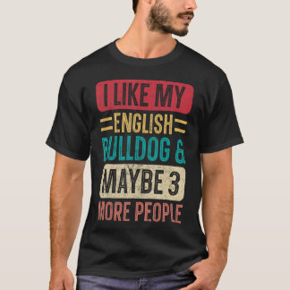 Ik hou van mijn Engelse Bulldog en misschien 3 men T-shirt