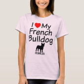 Ik hou van mijn Franse Bulldog T-shirt (Voorkant)