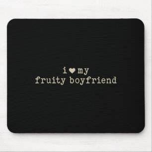 Ik hou van mijn fruitige vriend Funny Girlfriend H Muismat