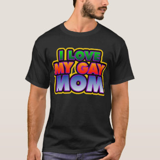 Ik hou van mijn Gay Mam T-shirt