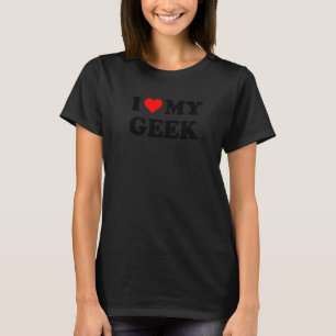 Ik hou van mijn geek, geeks Life Quote, i Love My  T-shirt