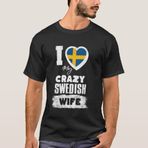 Ik hou van mijn gekke Zweedse vrouw grappig T-shirt