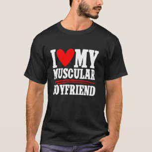 Ik hou van mijn gespierde vriend koppelaarster t-shirt