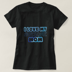 Ik hou van mijn Geweldige moeder T-shirt