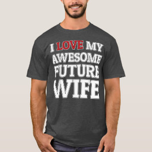 Ik hou van mijn geweldige toekomstige vrouw, grapp t-shirt
