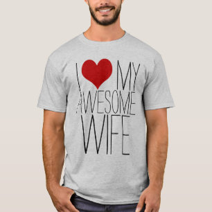 Ik hou van mijn Geweldige vrouw,  Valentijnsdag T-shirt