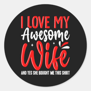 Ik hou van mijn Geweldige vrouw ze kocht me dit Sh Ronde Sticker