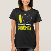 Ik hou van mijn Goldsmith Jeweler Jewelry Maker Go T-shirt (Voorkant)