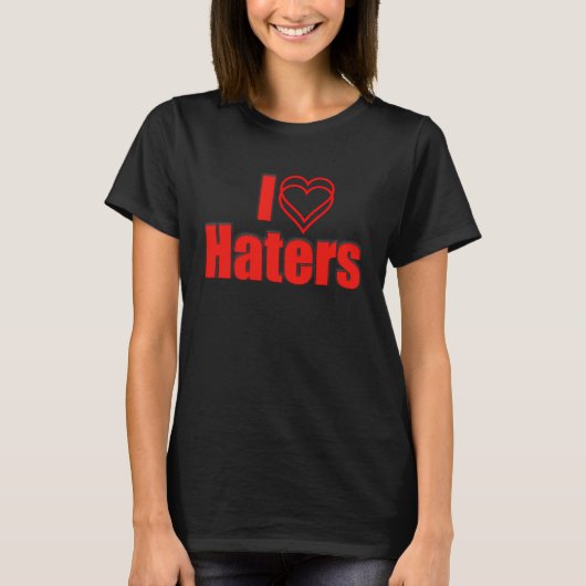 Ik hou van mijn Haters Sarcastic T-shirt (Voorkant)
