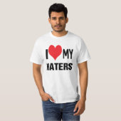Ik hou van mijn HATERS. T-shirt (Voorkant volledig)