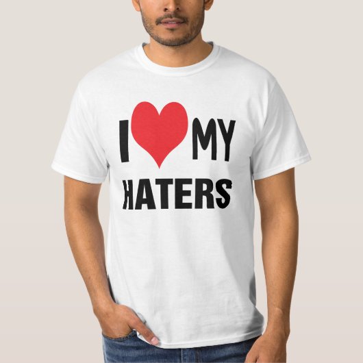 Ik hou van mijn HATERS. T-shirt (Voorkant)