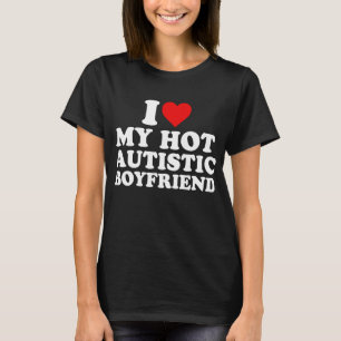 Ik hou van mijn hete autistische vriendje t-shirt