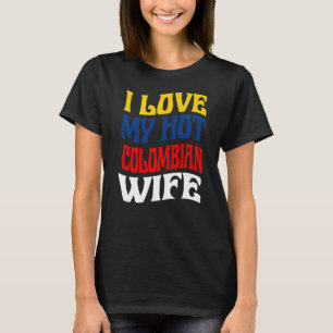 Ik hou van mijn hete Colombiaanse vrouw Colombia P T-shirt
