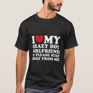 Ik hou van mijn hete gekke Vriendin, dus blijf als T-shirt