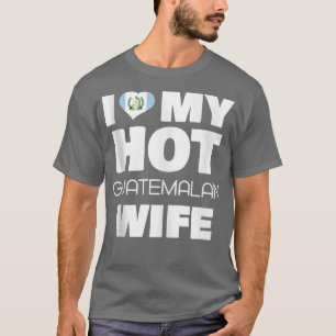 Ik hou van mijn hete Guatemalteekse vrouw getrouwd T-shirt
