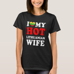 Ik hou van mijn hete Litouwse vrouw, grappig cadea T-shirt
