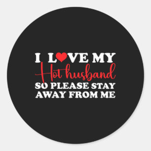 Ik hou van mijn hete man, dus blijf weg van mij in ronde sticker