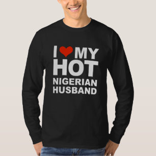 Ik hou van mijn hete Nigeriaanse man huwelijk vrou T-shirt