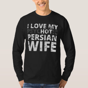 Ik hou van mijn hete Perzische vrouw - Grappig Per T-shirt