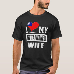Ik hou van mijn hete Taiwanese vrouw Taiwan T-shirt