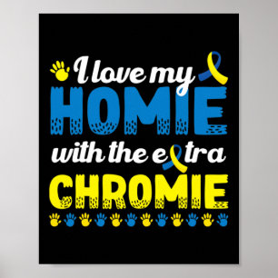 Ik hou van mijn homie met een extra chromie down s poster