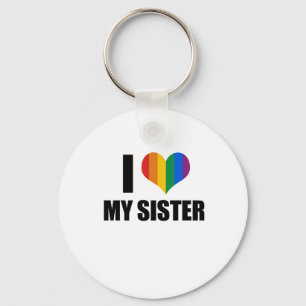 Ik hou van mijn homoseksuele zus sleutelhanger