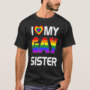 Ik hou van mijn homoseksuele zusje LGBT lesbische  T-shirt