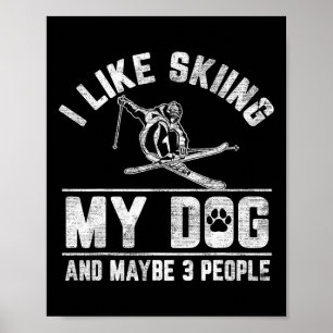 Ik Hou Van Mijn Hond Skiën En Misschien 3 Mensen F Poster