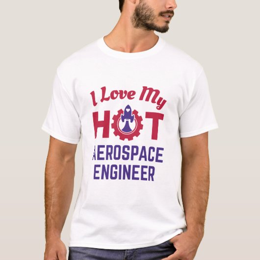 Ik hou van mijn Hot Aerospace Engineer T-shirt (Voorkant)