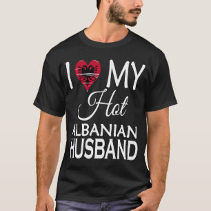 Ik hou van mijn hot Albanese echtgenoot Albanië T-shirt