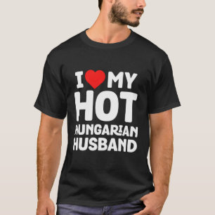 Ik hou van mijn hot Hongaarse echtgenoot Funny Hon T-shirt