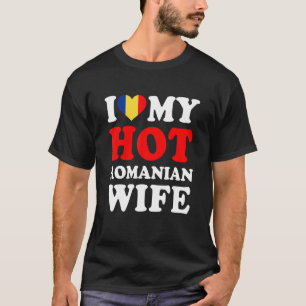 Ik hou van Mijn Hot Roemeense vrouw. T-shirt