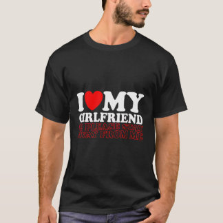 Ik hou van mijn hot Vriendin dus blijf weg van T-shirt
