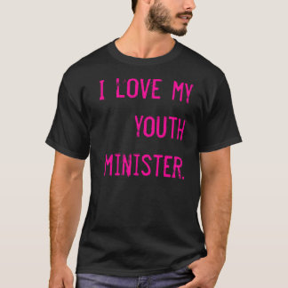 Ik hou van mijn jeugdminister. t-shirt