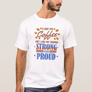 Ik Hou van Mijn Koffie Zoals Mijn Land Sterk T-shirt