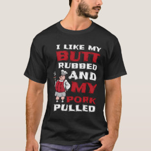 Ik hou van mijn kont gewreven en mijn varkensvlees t-shirt