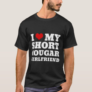 Ik hou van mijn korte cougar Vriendin Ik hart mijn T-shirt