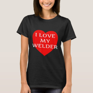 Ik hou van mijn lasser Vriendin vrouw verloofde ma T-shirt