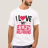 Ik hou van mijn luie Vriendin Funny Valentijnsdag T-shirt (Voorkant)