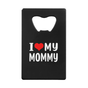 Ik hou van mijn mammie leuk voor mama mama kredietkaart flessenopener